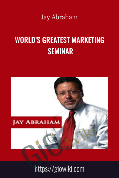 World’s Greatest Marketing Seminar - Jay Abraham