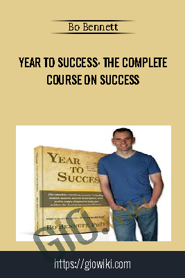Year to Success: The Complete Course on Success - Bo Bennett