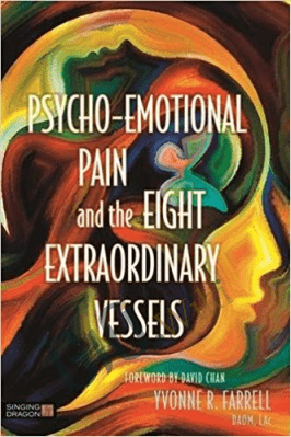 Psycho-Emotional Pain and the Eight Extraordinary Vessels – Yvonne R. Farrell