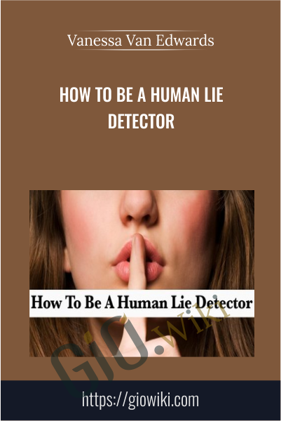 How to Be A Human Lie Detector - Vanessa Van Edwards