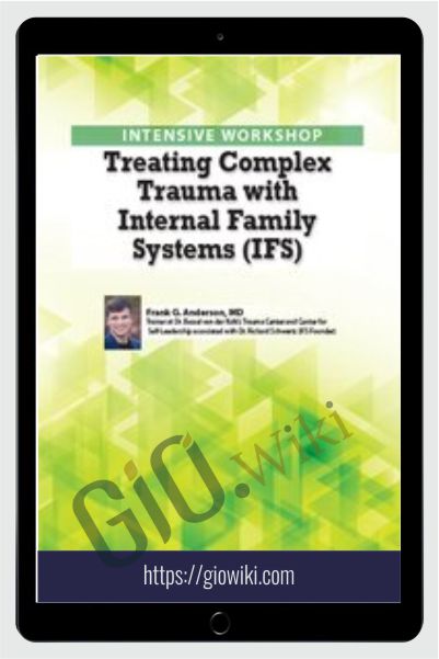 2-Day Intensive Workshop: Treating Complex Trauma with Internal Family Systems (IFS) - Frank Anderson