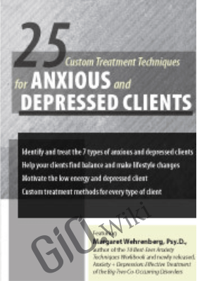 25 Custom Treatment Techniques for Anxious and Depressed Clients - Margaret Wehrenberg