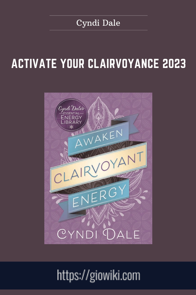 Activate Your Clairvoyance 2023 - Cyndi Dale