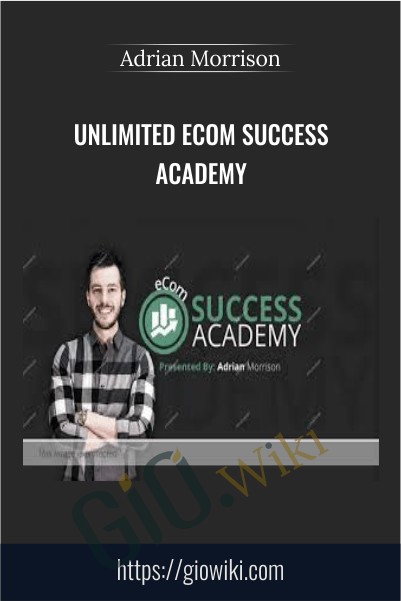 Unlimited eCom Success Academy – Adrian Morrison