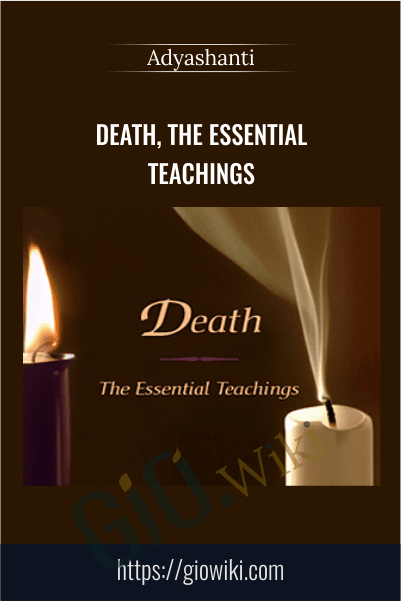 Death, the Essential Teachings - Adyashanti