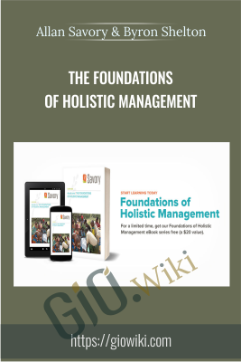 Savory Institute - The Foundations of Holistic Management - Allan Savory & Byron Shelton