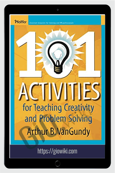 101 Activities For Teaching Creativity And Problem Solving - Arthur VanGundy
