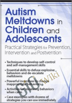 Autism Meltdowns in Children and Adolescents: Practical Strategies for Prevention, Intervention and Post-vention - Kathy Morris