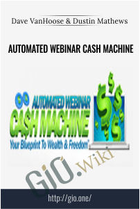 Automated Webinar Cash Machine  – Dave VanHoose & Dustin Mathews