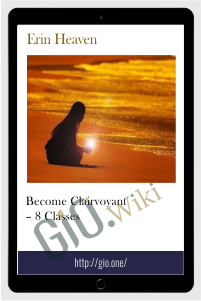 Become Clairvoyant – 8 Classes – Erin Heaven