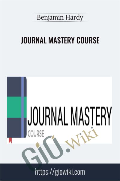 Journal Mastery Course - Benjamin Hardy