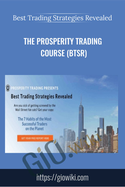 The Prosperity Trading Course (BTSR) – Best Trading Strategies Revealed