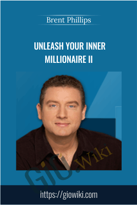 Unleash Your Inner Millionaire II - Brent Phillips