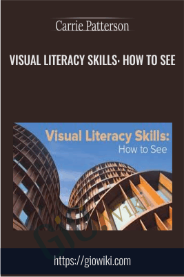 Visual Literacy Skills: How to See - Carrie Patterson