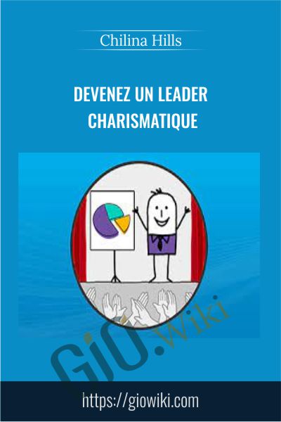 Devenez un leader charismatique - Chilina Hills