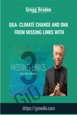 Q&A: Climate Change and DNA from Missing Links with - Gregg Braden