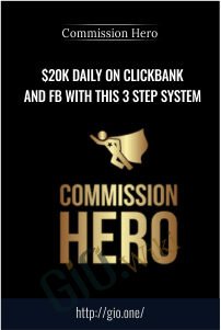 $20K Daily On Clickbank And FB With This 3 Step System – Commission Hero