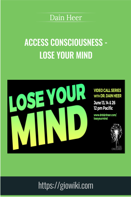 Access Consciousness - Lose Your Mind - Dain Heer