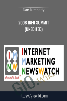 2006 Info Summit (unedited) - Dan Kennedy