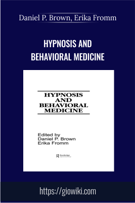 Hypnosis and Behavioral Medicine - Daniel P. Brown, Erika Fromm