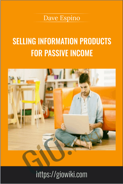 Selling Information Products For Passive Income – Dave Espino