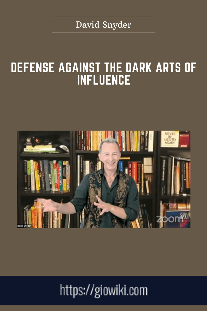 Defense Against The Dark Arts of Influence - David Snyder
