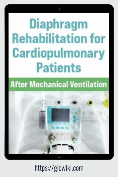 Diaphragm Rehabilitation for Cardiopulmonary Patients -  After Mechanical Ventilation - Rina Pandya
