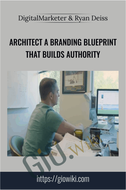 Architect a Branding Blueprint that Builds Authority – DigitalMarketer & Ryan Deiss