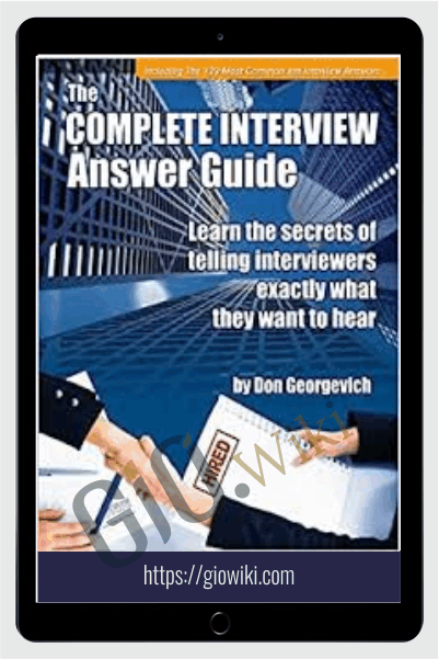 The Complete Interview Answer Guide with Bonus - Don Georgevich