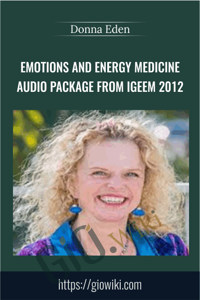 Emotions and Energy Medicine Audio Package from IGEEM 2012 - Donna Eden
