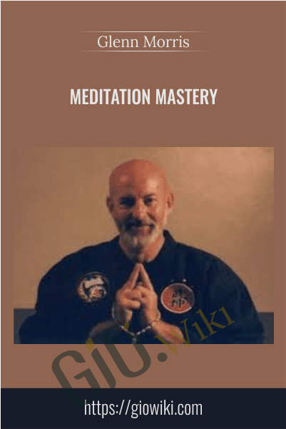 Meditation Mastery - Glenn Morris