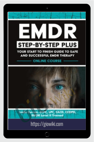 EMDR Step-by-Step PLUS: Your Start to Finish Guide to Safe and Successful EMDR Therapy - Bessel van der Kolk & Others
