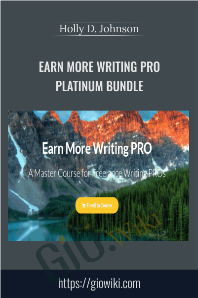 Earn More Writing PRO Platinum Bundle - Holly D. Johnson