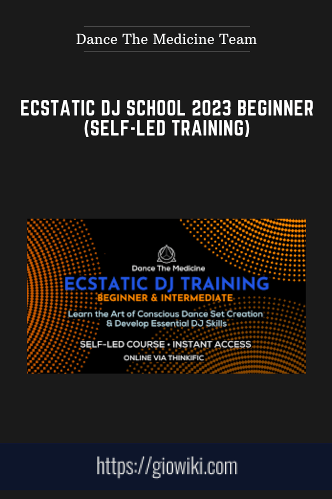 Ecstatic DJ School 2023 Beginner (Self-Led Training) - Dance The Medicine Team