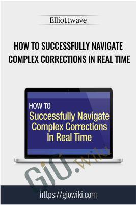 How to Successfully Navigate Complex Corrections in Real Time – Elliottwave