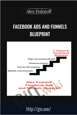 Facebook Ads and Funnels Blueprint – Alex Fedotoff