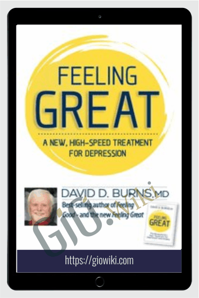 Feeling Great: A New High-Speed Treatment for Depression - David Burns
