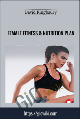 Female Fitness & Nutrition Plan - David Kingbsury