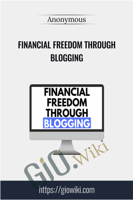 Financial Freedom Through Blogging - Anonymous