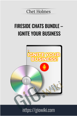 Fireside Chats Bundle – Ignite Your Business – Chet Holmes