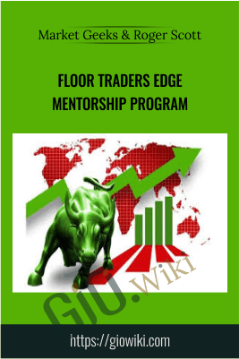 Floor Traders Edge Mentorship Program - Market Geeks and Roger Scott
