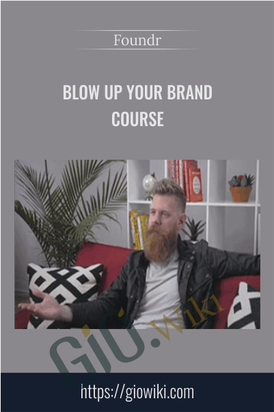Blow Up Your Brand Course - Foundr