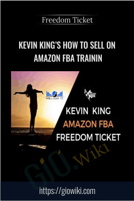 Kevin King’s How to Sell on Amazon FBA Trainin - Freedom Ticket