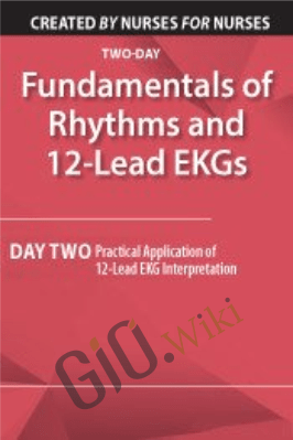 Fundamentals of Rhythms and 12-Lead EKGs: Day Two: Practical Application of 12-Lead EKG Interpretation - Cathy Lockett