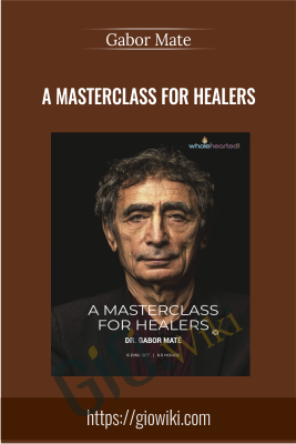 A Masterclass For Healers - Gabor Mate