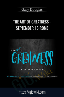 The Art of Greatness - September 18 Rome - Gary Douglas
