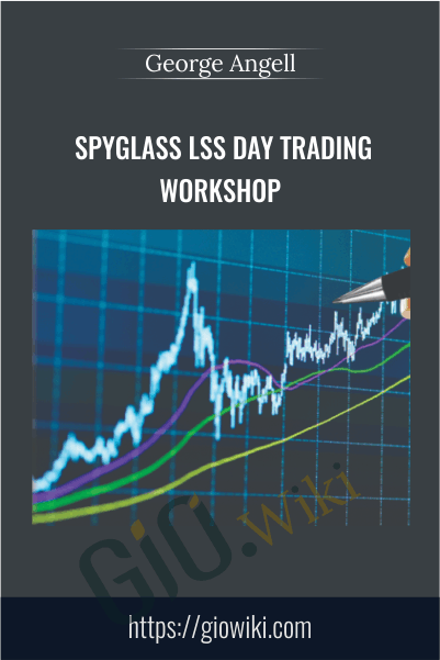 Spyglass LSS Day Trading Workshop – George Angell
