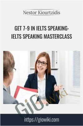 Get 7-9 in IELTS Speaking: IELTS Speaking Masterclass - Nestor Kiourtzidis