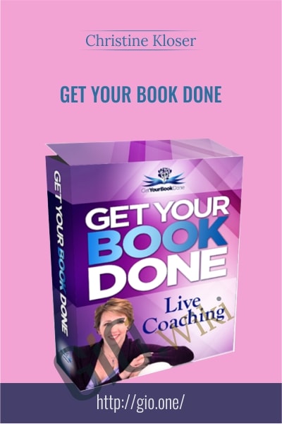 Get Your Book Done -  Christine Kloser
