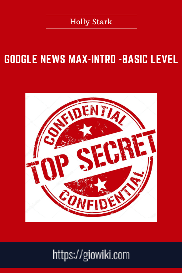 Google News Max-Intro -Basic Level - Holly Stark